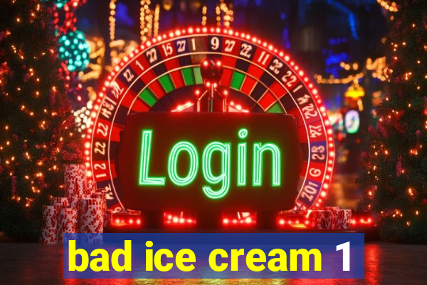 bad ice cream 1